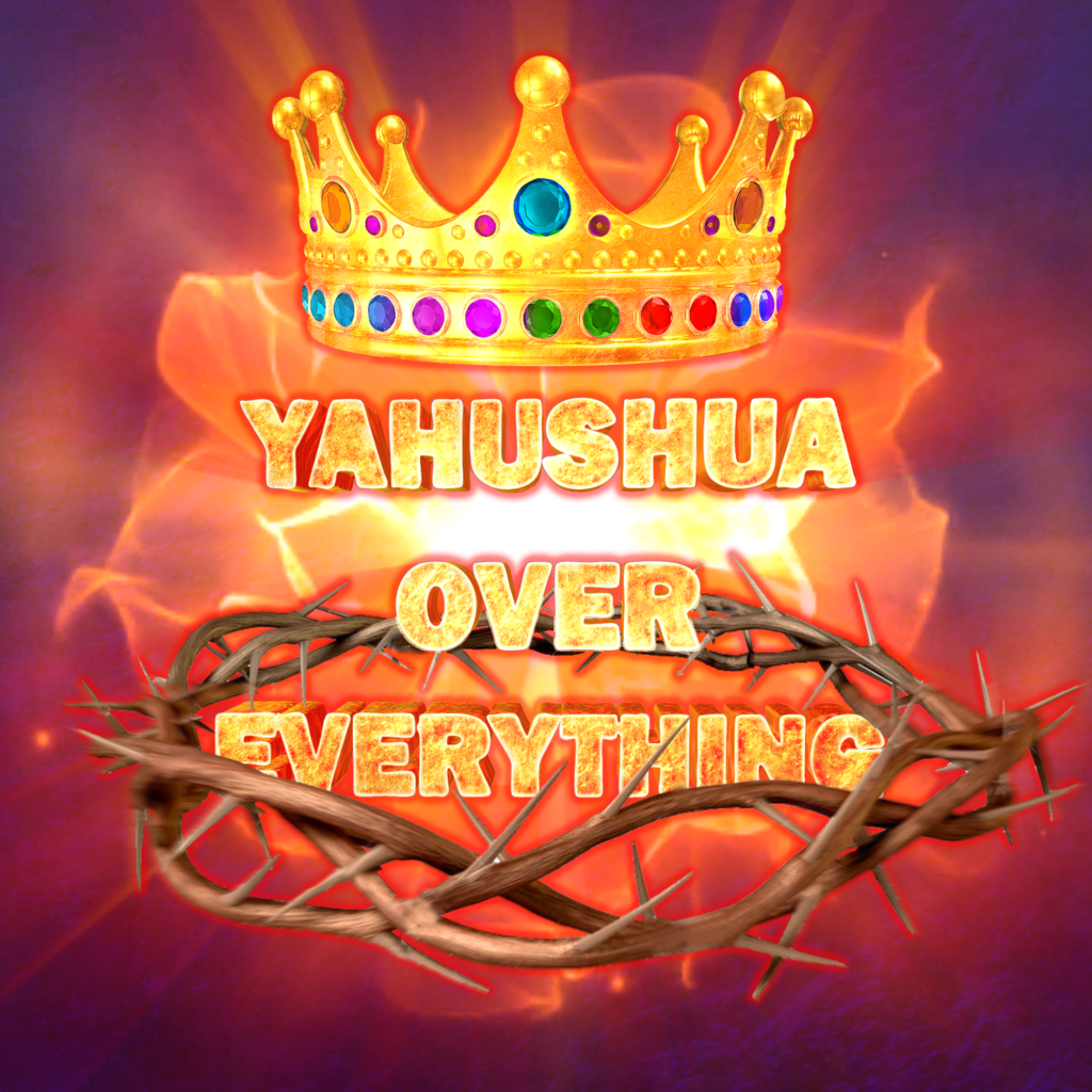 YAHUSHUA over Everything